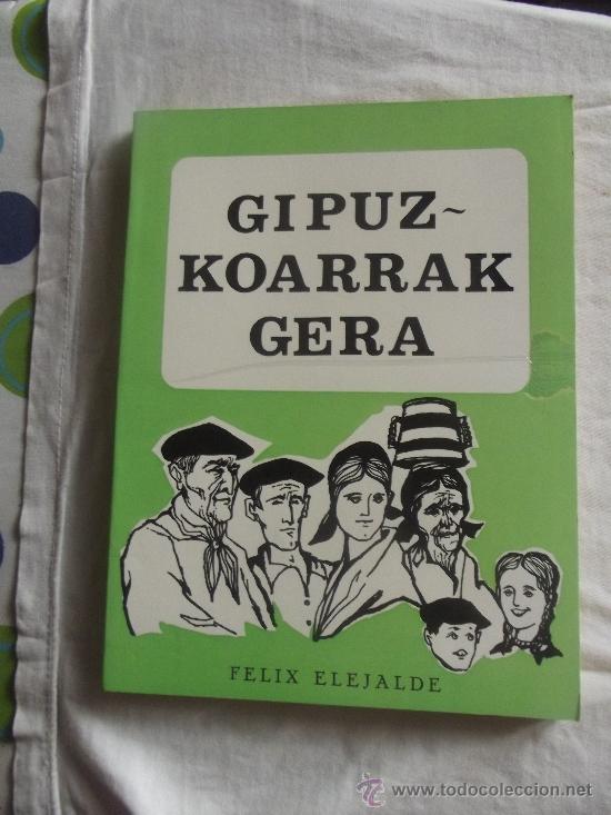 Libros de segunda mano: EUSKERA - GIPUZKOARRAK GERA FELIX ELEJALDE - Foto 1