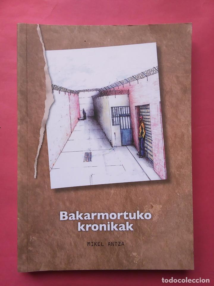 Libros de segunda mano: BAKARMORTUKO KRONIKAK MIKEL ANTZA 2012 ATARAMI&Ntilde;E EUSKERA - Foto 1