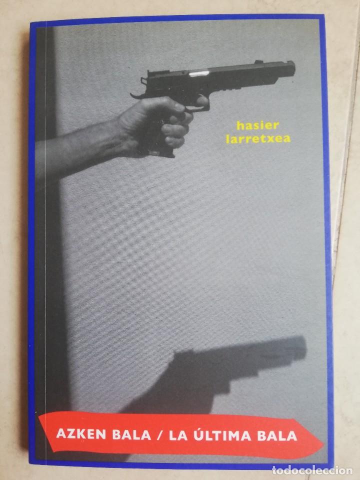 Libros de segunda mano: LA &Uacute;LTIMA BALA. HASIER LARRETXEA. LOTE DE 5 LIBROS. - Foto 41