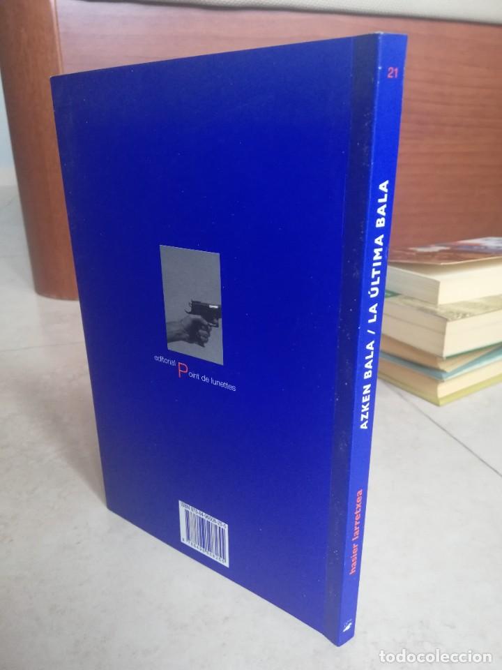 Libros de segunda mano: LA &Uacute;LTIMA BALA. HASIER LARRETXEA. LOTE DE 5 LIBROS. - Foto 54