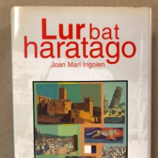 Libros de segunda mano: LUR BAT HARATAGO. JOAN MARI IRIGOIEN. ERKARLANEAN ARGITALETXEA 2000. EUSKERA.
