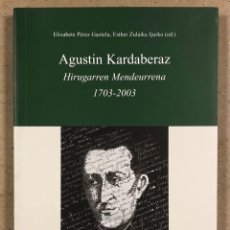 Libros de segunda mano: AGUSTIN KARDABERAZ (HIRUGARREN MENDEURRENA 1703-2003). ELIXABETE PEREZ GAZTELU