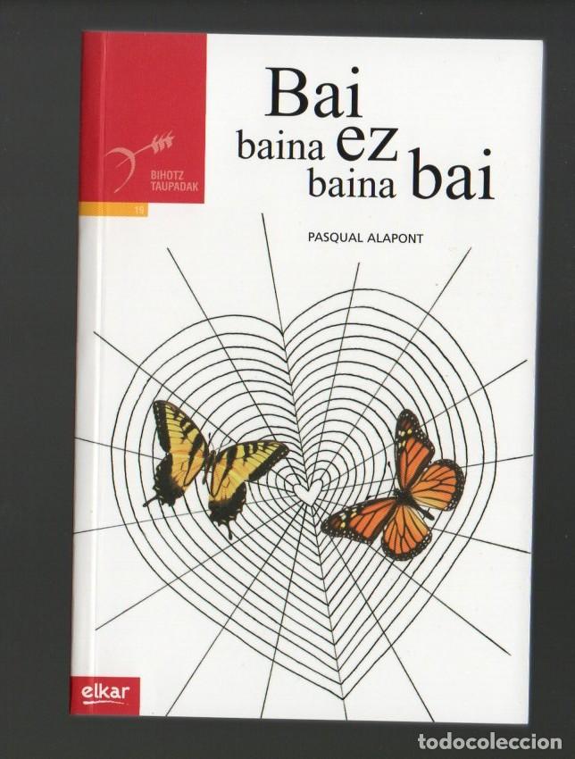 Libros de segunda mano: BAI BAINA EZ BAINA BAI. PASQUAL ALAPONT. ELKAR 2007 - Foto 1