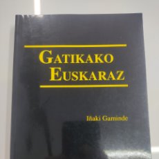 Libros de segunda mano: GATIKAKO EUSKARAZ IÑAKI GAMINDE LINGUISTICA VASCA EUSKERA VIZCAINO 1997