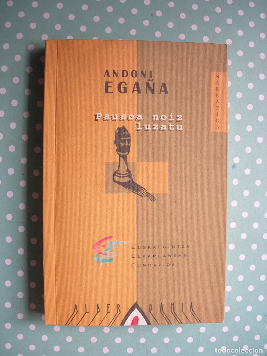 Libros de segunda mano: PAUSOA NOIZ LUZATU / ANDONI EGA&Ntilde;A / NOVELA / EUSKERA - Foto 1