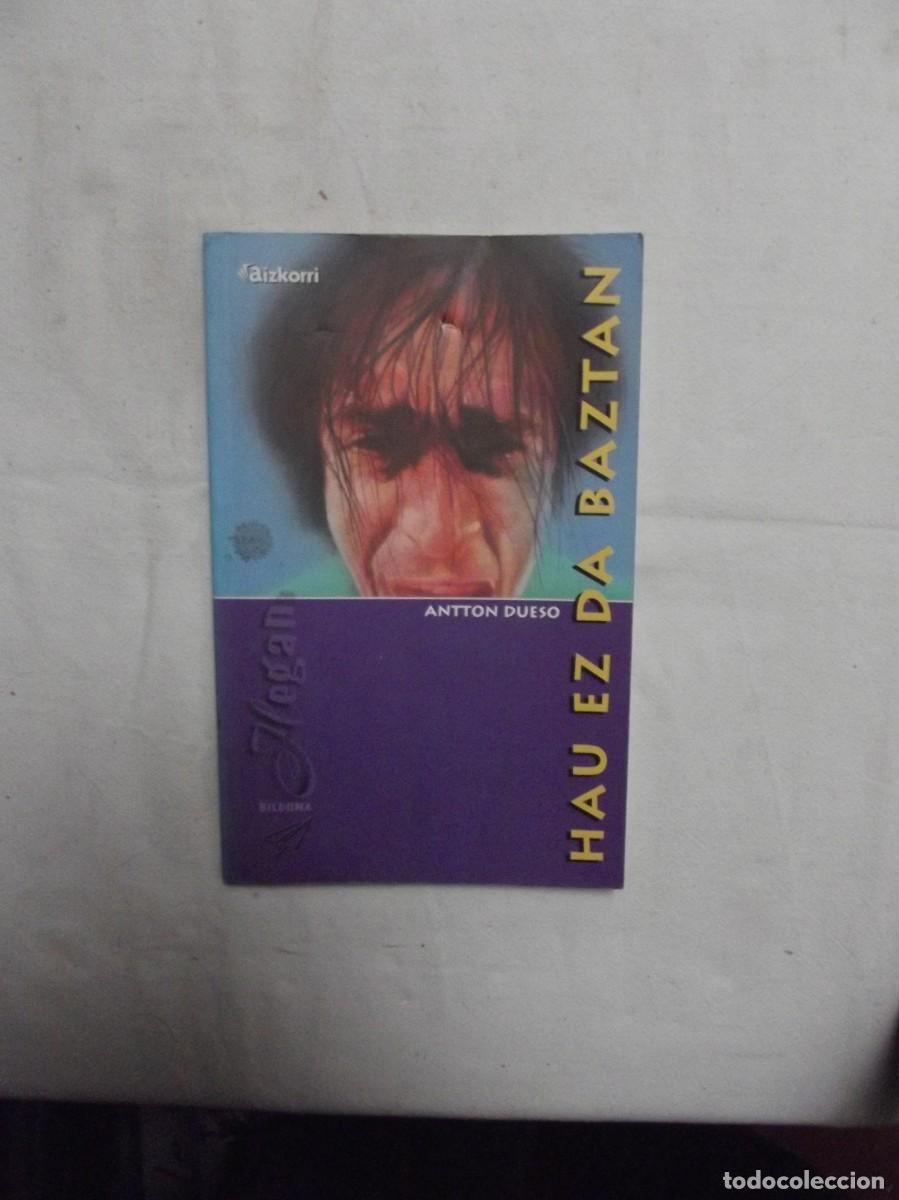 Libros de segunda mano: HAU EZ DA BAZTAN / ANTTON DUESO - Foto 1