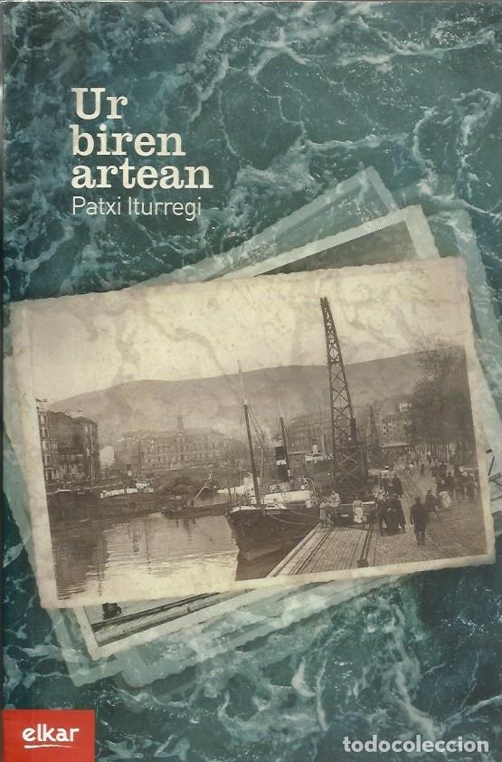 Libros de segunda mano: UR BIREN ARTEAN - PATXI ITURREGI - Foto 1