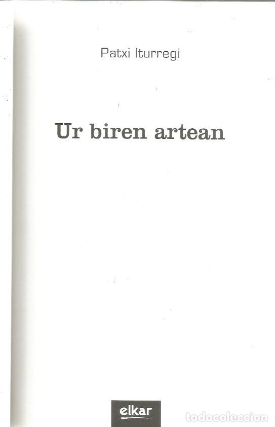 Libros de segunda mano: UR BIREN ARTEAN - PATXI ITURREGI - Foto 2