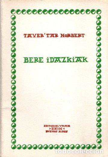 Libros de segunda mano: BERE IDAZKIAK TAUER NORBERT, EDICIONES VASCAS EKIN, 1962. - Foto 1