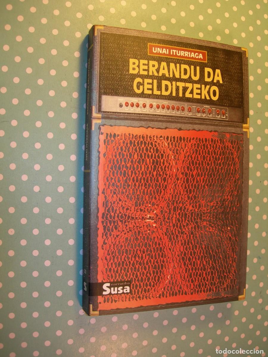 Libros de segunda mano: BERANDU DA GELDITZEKO / UNAI ITURRIAGA / EUSKERA - Foto 1