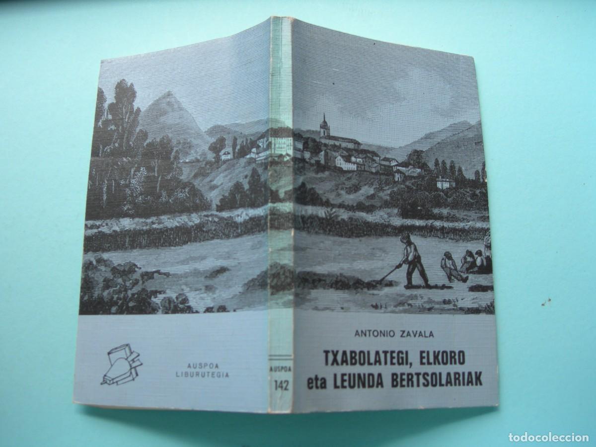 Libros de segunda mano: TXABOLATEGI, ELKORO ETA LEUNDA BERTSOLARIAK / ANTONIO ZAVALA / EUSKERA