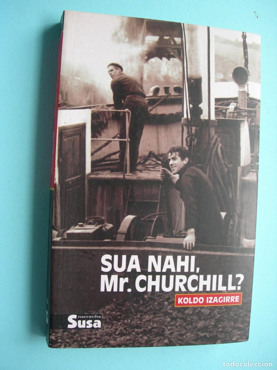 Libros de segunda mano: SUA NAHI, MR. CHURCHILL? / KOLDO IZAGIRRE / EUSKERA