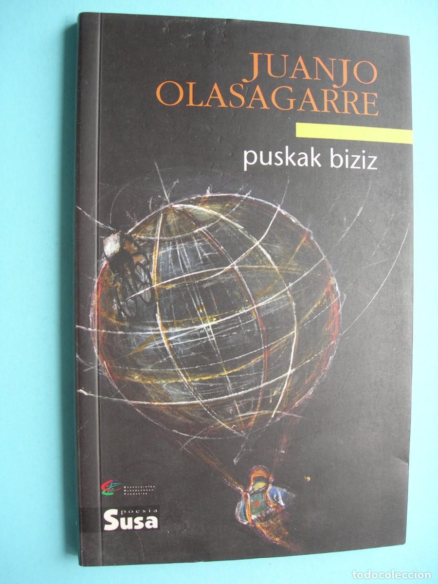 Libros de segunda mano: PUSKAK BIZIZ / JUANJO OLASAGARRE / EUSKERA