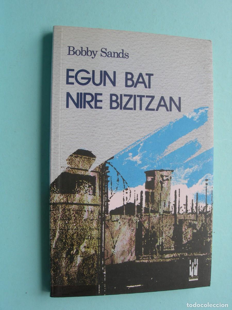 Libros de segunda mano: EGUN BAT NIRE BIZITZAN / BOBBY SANDS / EUSKERA