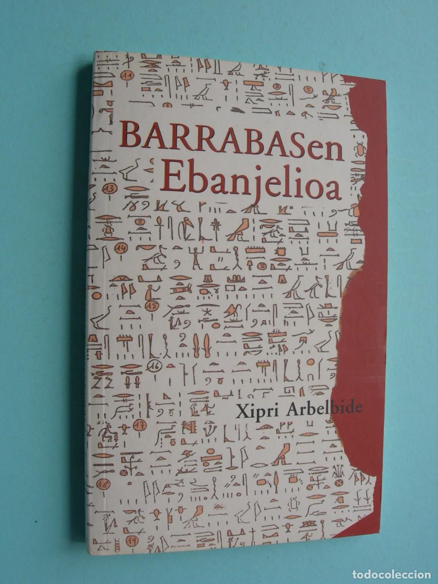 Libros de segunda mano: BARRABASEN EBANJELIOA / XIPRI ARBELBIDE / EUSKERA