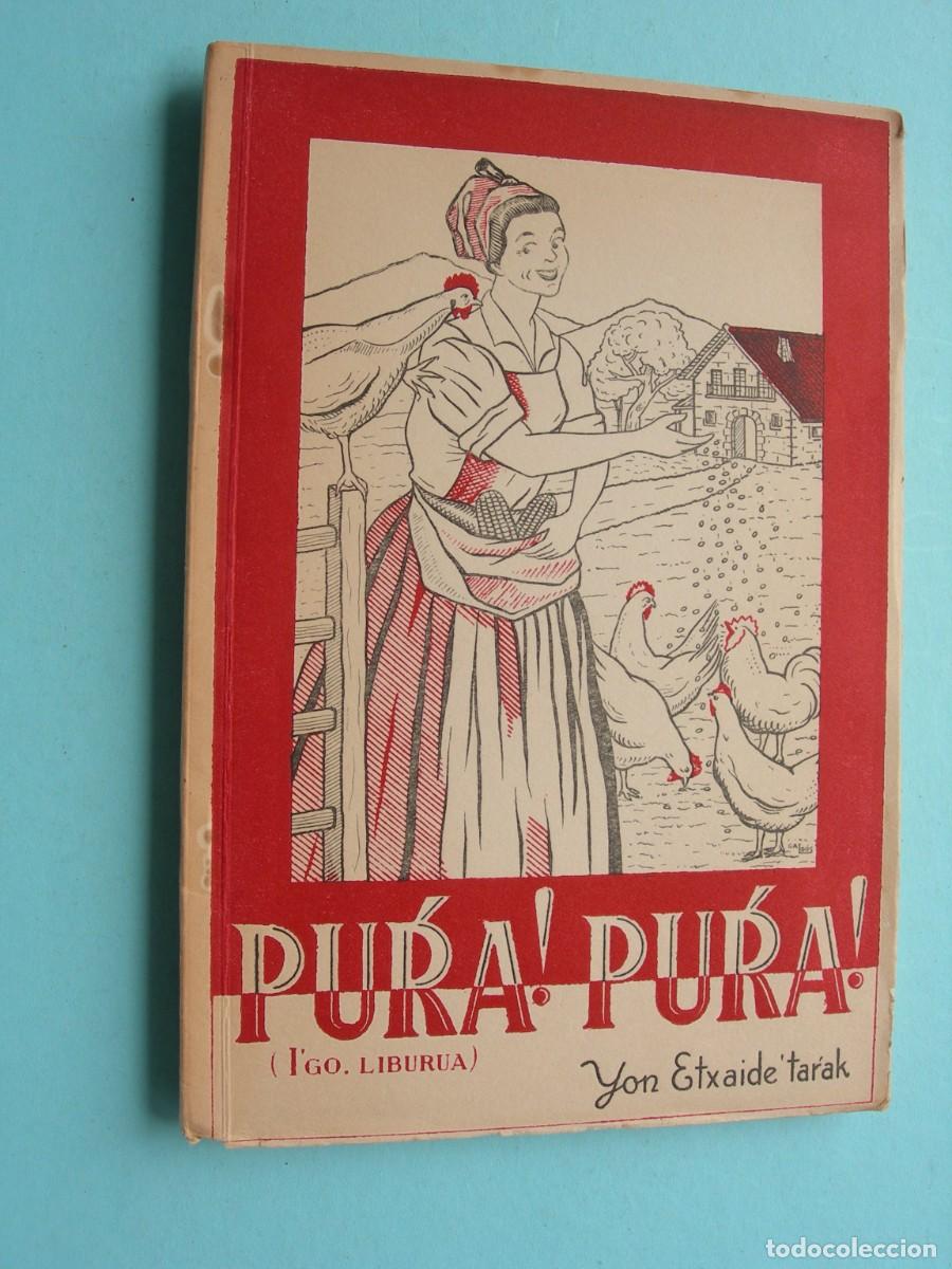 Libros de segunda mano: PURA ! PURA ! ( I&acute;GO LIBURUA ) / YON ETXAIDE&acute;TARAK / EUSKERA