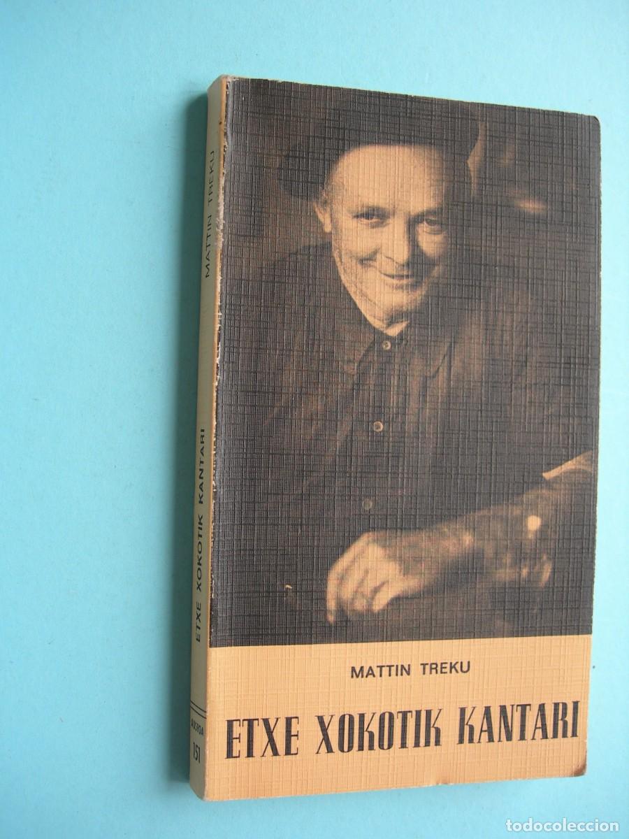 Libros de segunda mano: ETXE XOKOTIK KANTARI / MATTIN TREKU / EUSKERA
