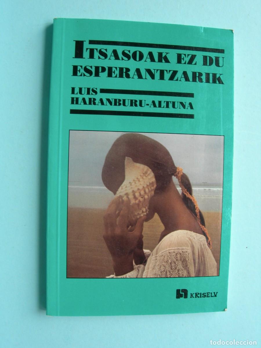 Libros de segunda mano: ITSASOAK EZ DU ESPERANTZARIK / LUIS HARANBURU - ALTUNA / EUSKERA