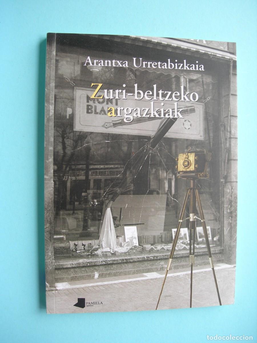 Libros de segunda mano: ZURI-BELTZEKO ARGAZKIAK / ARANTZA URRETABIZKAIA / EUSKERA