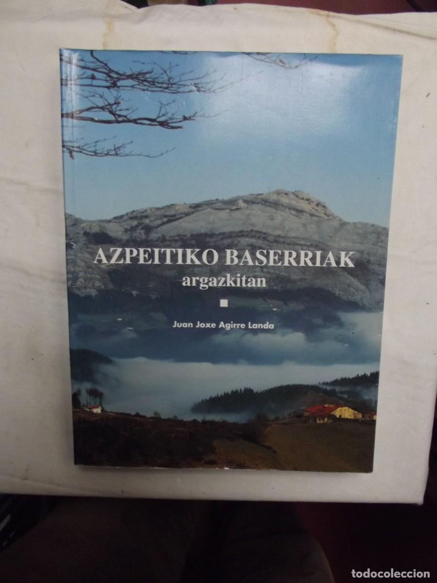 Libros de segunda mano: AZPEITIKO BASERRIAK ARGAZKITAN / JUAN JOXE AGUIRRE LANDA