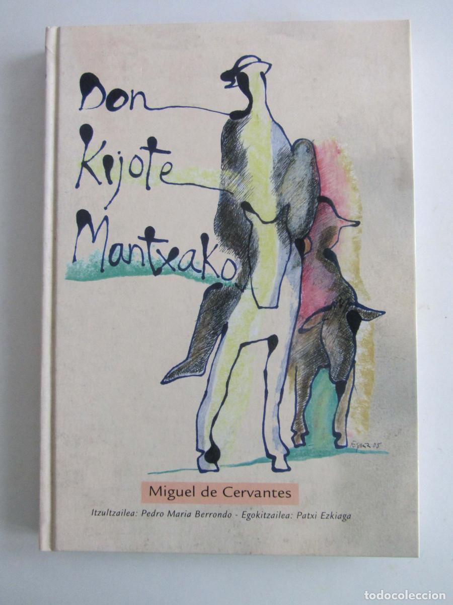 Libros de segunda mano: Don Kijote Mantxako. Miguel de Cervantes. Pedro M&ordf; Berrondo. Patxi Ezkiaga. Xabier Ega&ntilde;a. Erein 2005