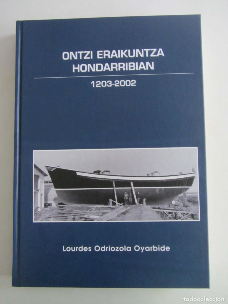 Libros de segunda mano: Ontzi eraikuntza Hondarribian. 1203-2002. Lourdes Odriozola Oyarbide. Honarribiako Udala 2003
