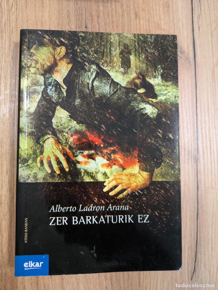 Libros de segunda mano: Novela Euskera. Zer barkaturik ez. Alberto Ladron Arana