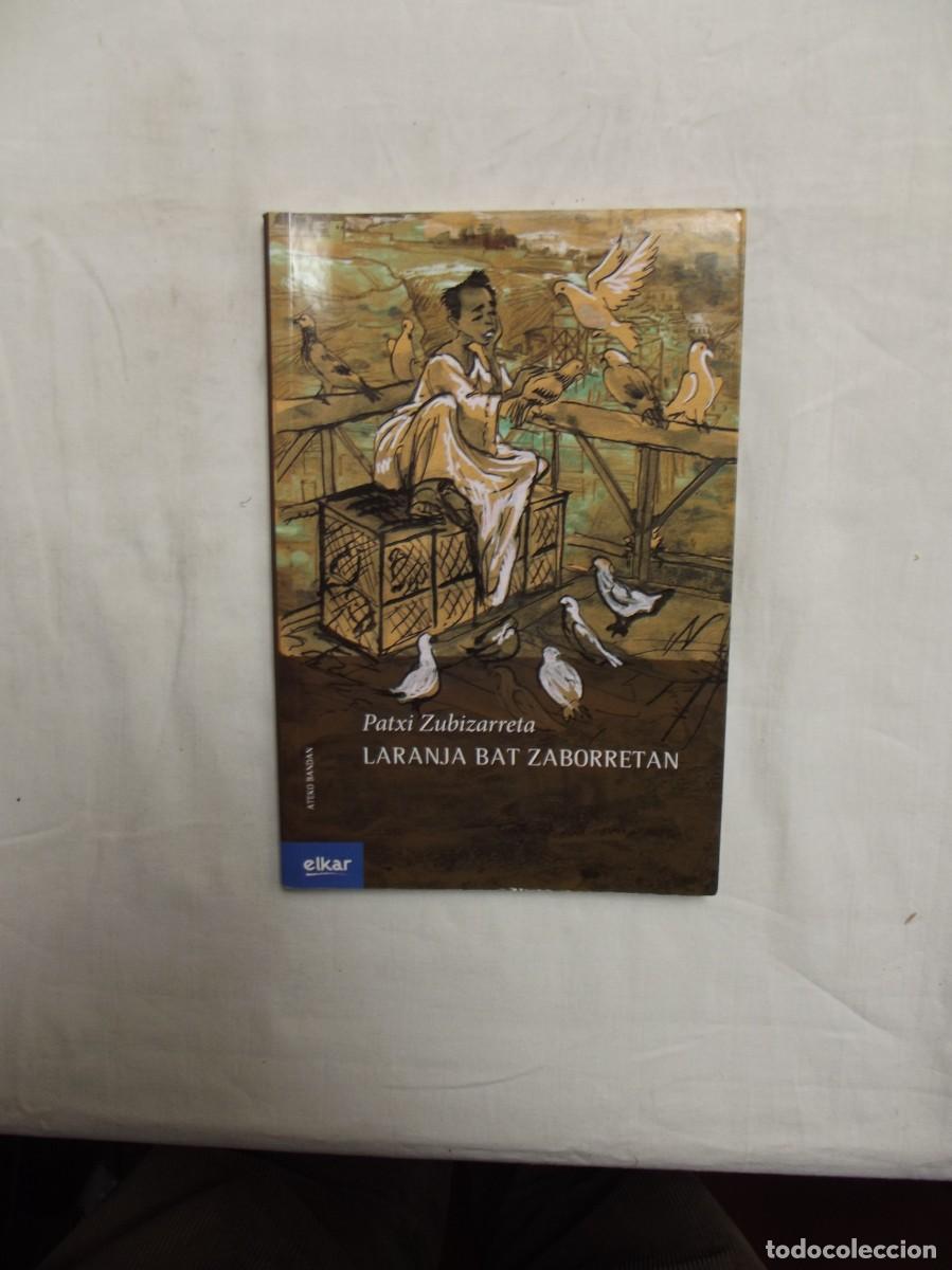 Libros de segunda mano: LARANJA BAT ZABORRETAN / PATXI ZUBIZARRETA - Foto 1