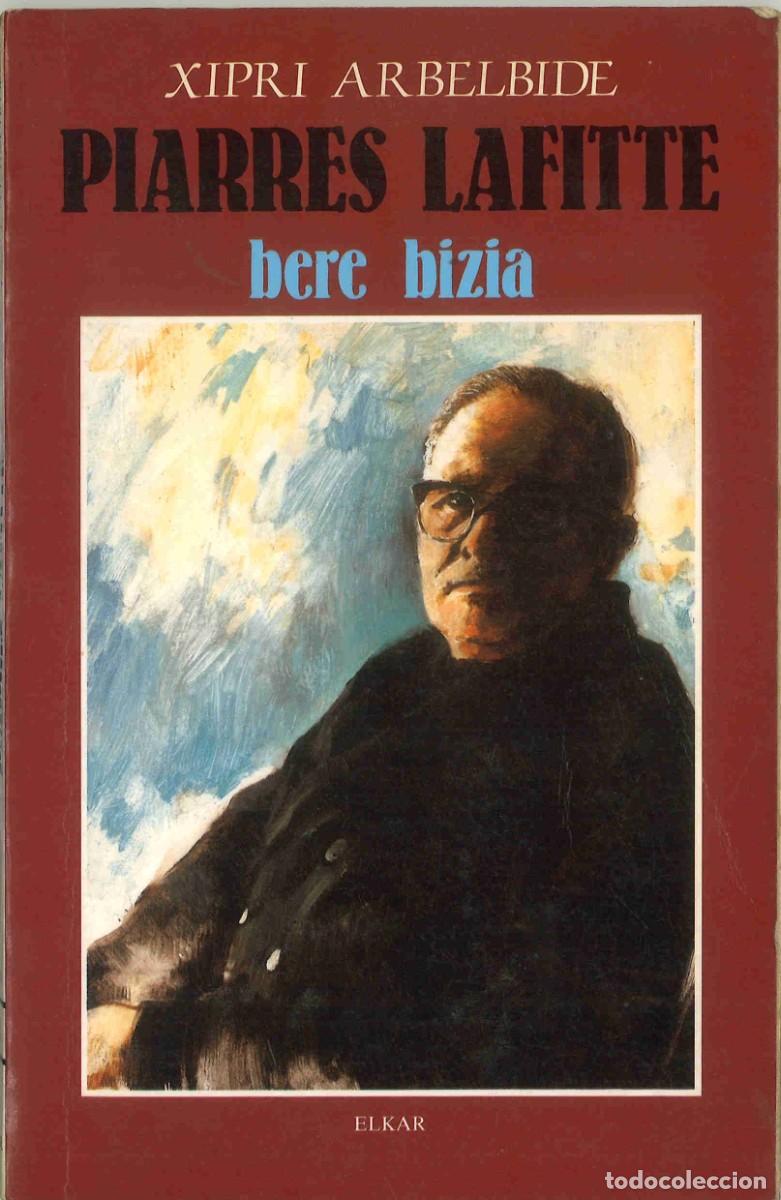 Libros de segunda mano: Piarres Lafitte. Bere bizia. Xipri Arbelbide. 1986