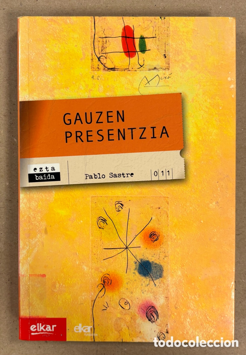 Libros de segunda mano: GAUZEN PRESENTZIA. PABLO SASTRE. ELKAR ARGITALETXEA 2007. EUZKARAZ.
