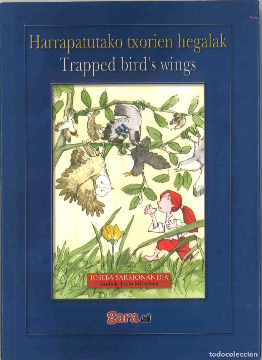 Libros de segunda mano: Harrapatutako txorien hegalak. Trapped bird's wings. Joseba Sarrionaindia. 2005