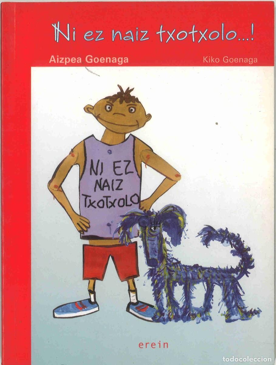 Libros de segunda mano: Ni ez naiz txotxolo...! Aizpea Goenaga. 2010. En euskera