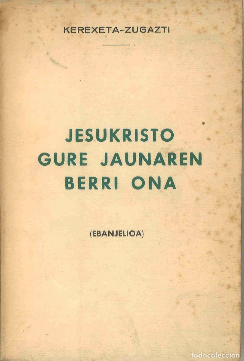 Libros de segunda mano: Jesukristo gure jaunaren berri ona. Kerexeta-Zugazti. 1965