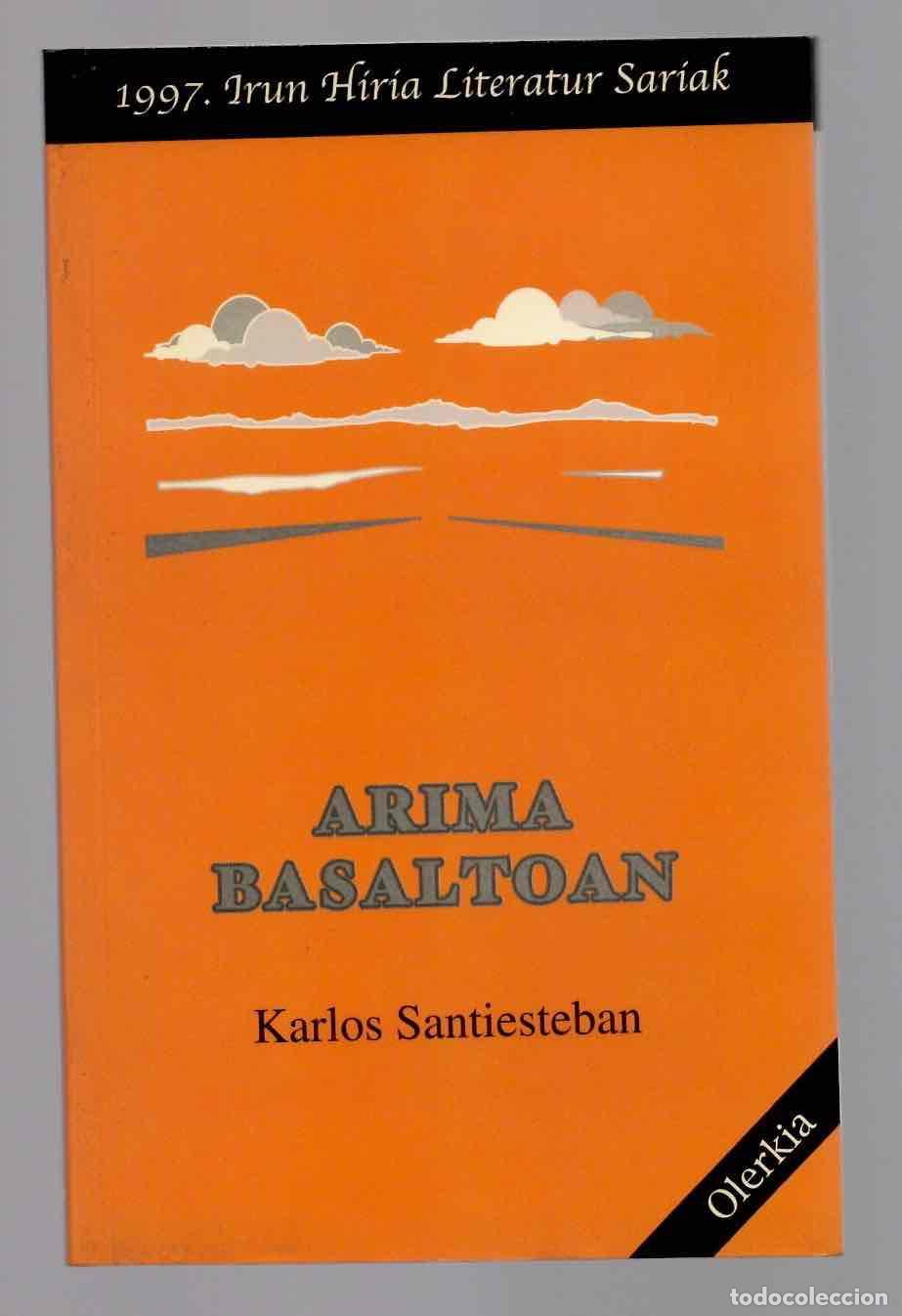 Libros de segunda mano: ARIMA BASALTOAN. KARLOS SANTIESTEBAN. 1997 IRUN HIRIA LITERATUR SARIAK. POESIA 1998, EN EUSKERA