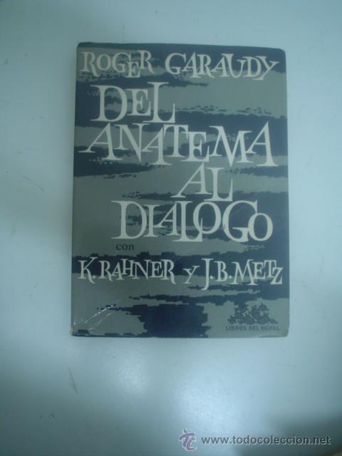 Libros de segunda mano: ROGER GARAUDY: DEL ANATEMA AL DI&Aacute;LOGO - Foto 1