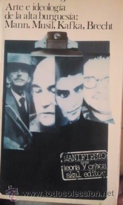 Libros de segunda mano: ARTE E IDEOLOG&Iacute;A DE LA ALTA BURGUES&Iacute;A: Mann, Musil, Kafka, Brecht (Madrid, 1977)