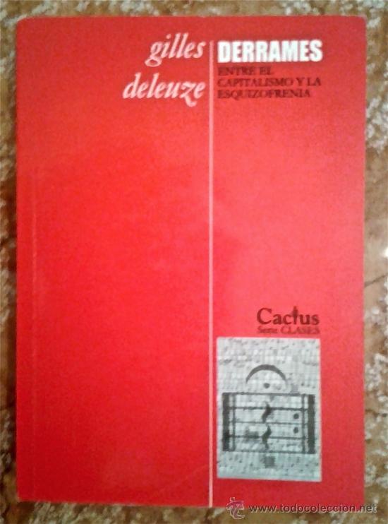 Libros de segunda mano: GILLES DELEUZE-DERRAMES. ENTRE EL CAPITALISMO Y LA ESQUIZOFRENIA-BUENOS AIRES- ED. CACTUS. 384 p&aacute;g.
