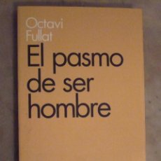 Libros de segunda mano: OCTAVI FULLAT, EL PASMO DE SER HOMBRE FILOSOFIA ANTROPOLOGIA