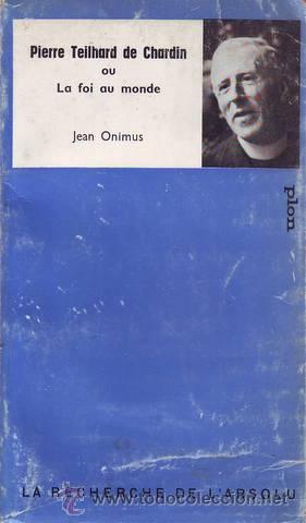 Libros de segunda mano: ONIMUS, Jean: PIERRE TEILHARD DE CHARDIN ou La foi au monde.