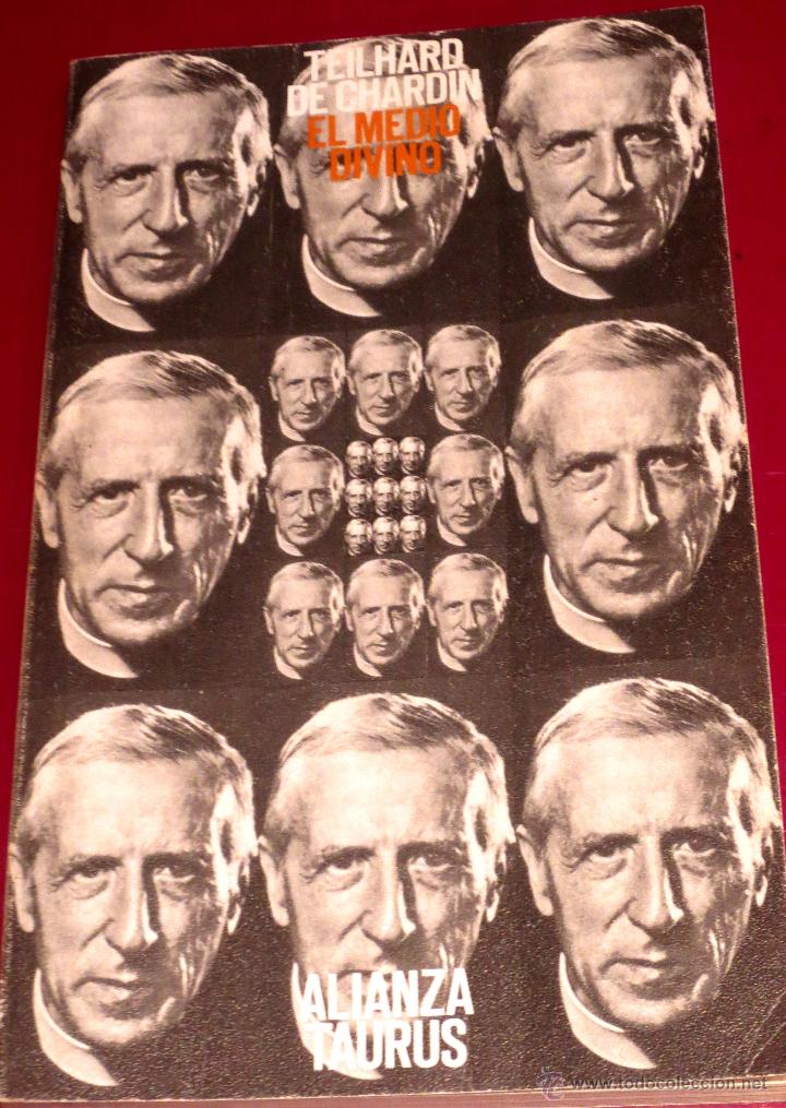 Libros de segunda mano: EL MEDIO DIVINO ENSAYO DE VIDA INTERIOR TEILHARD DE CHARDIN ALIANZA EDITORIAL A&Ntilde;O 1981