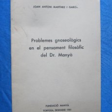 Libros de segunda mano: PROBLEMES GOSEOLÒGICS EN EL PENSAMENT FILÒSOFIC DEL DR. MANYÀ. J. A. MARTÍNEZ GARCÍA, TORTOSA, 1981.