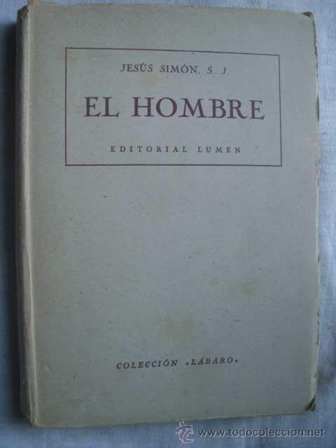 Libros de segunda mano: EL HOMBRE. SIM&Oacute;N, Jes&uacute;s. 1944 - Foto 1