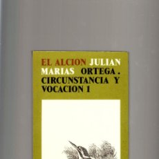 Libros de segunda mano: EL ALCIÓN JULIÁN MARÍAS ORTEGA CIRCUNSTANCIA Y VOCACIÓN 1 . Lote 49912417