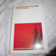 Libros de segunda mano: EL RAPTO DE LA CULTURA.CARLOS PARIS.EDITORIAL LAIA.BARCELONA 1983. Lote 50685377