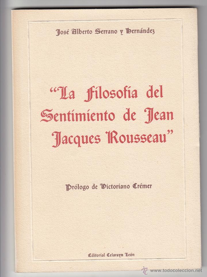 Libros de segunda mano: LA FILOSOF&Iacute;A DEL SENTIMIENTO DE JEAN JACQUES ROUSSEAU, JOS&Eacute; ALBERTO SERRANO, Env&iacute;o gratis