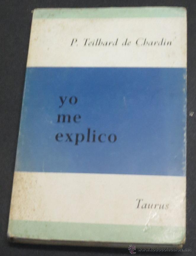 Libros de segunda mano: YO ME EXPLICO PIERRE TEILHARD DE CHARDIN TAURUS A&Ntilde;O 1968