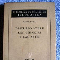 Libros de segunda mano: DISCURSO SOBRE LAS CIENCIAS Y LAS ARTES - ROUSSEAU. EDIT. AGUILAR, BUENOS AIRES 1966.. Lote 54511806