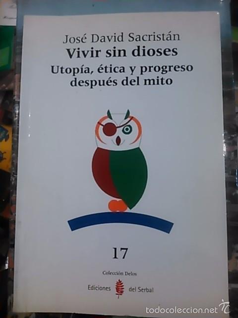 Libros de segunda mano: VIVIR SIN DIOSES. Utop&iacute;a, &Eacute;tica y Progreso despu&eacute;s del mito (Barcelona, 2006) - Foto 1