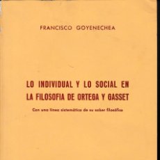 Libros de segunda mano: LO INDIVIDUAL Y LO SOCIAL EN LA FILOSOFÍA DE ORTEGA Y GASSET (GOYENECHEA 1964) SIN USAR. Lote 61152371