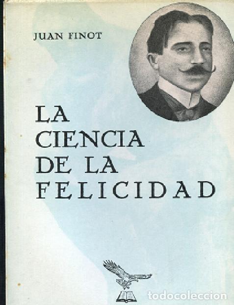 Libros de segunda mano: FINOT ,LA CIENCIA DE LA FELICIDAD , Prometeo